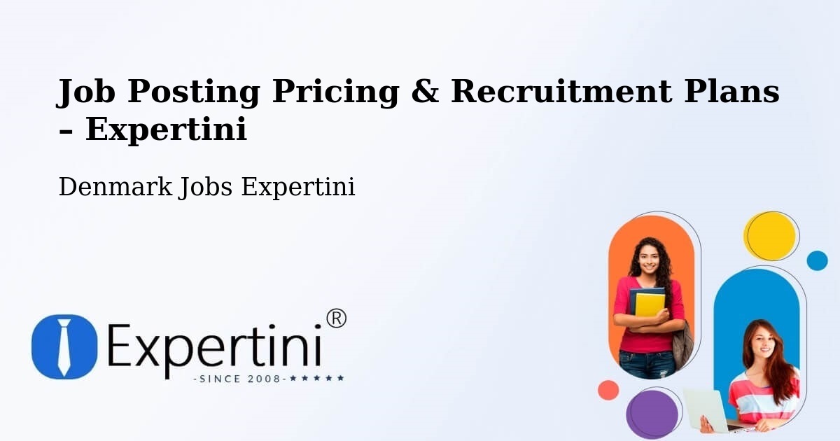 Job Posting Pricing & Recruitment Plans – Fredericia - Fredericia, Denmark Jobs Expertini